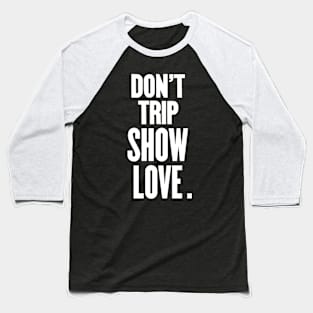 DON'T TRIP (No.2) Baseball T-Shirt